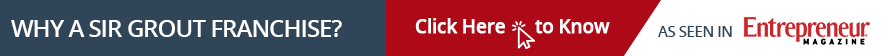 Learn Why a Sir Grout Franchise Is the Best Option