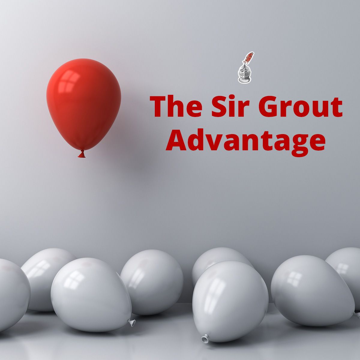 The Sir Grout Advantage