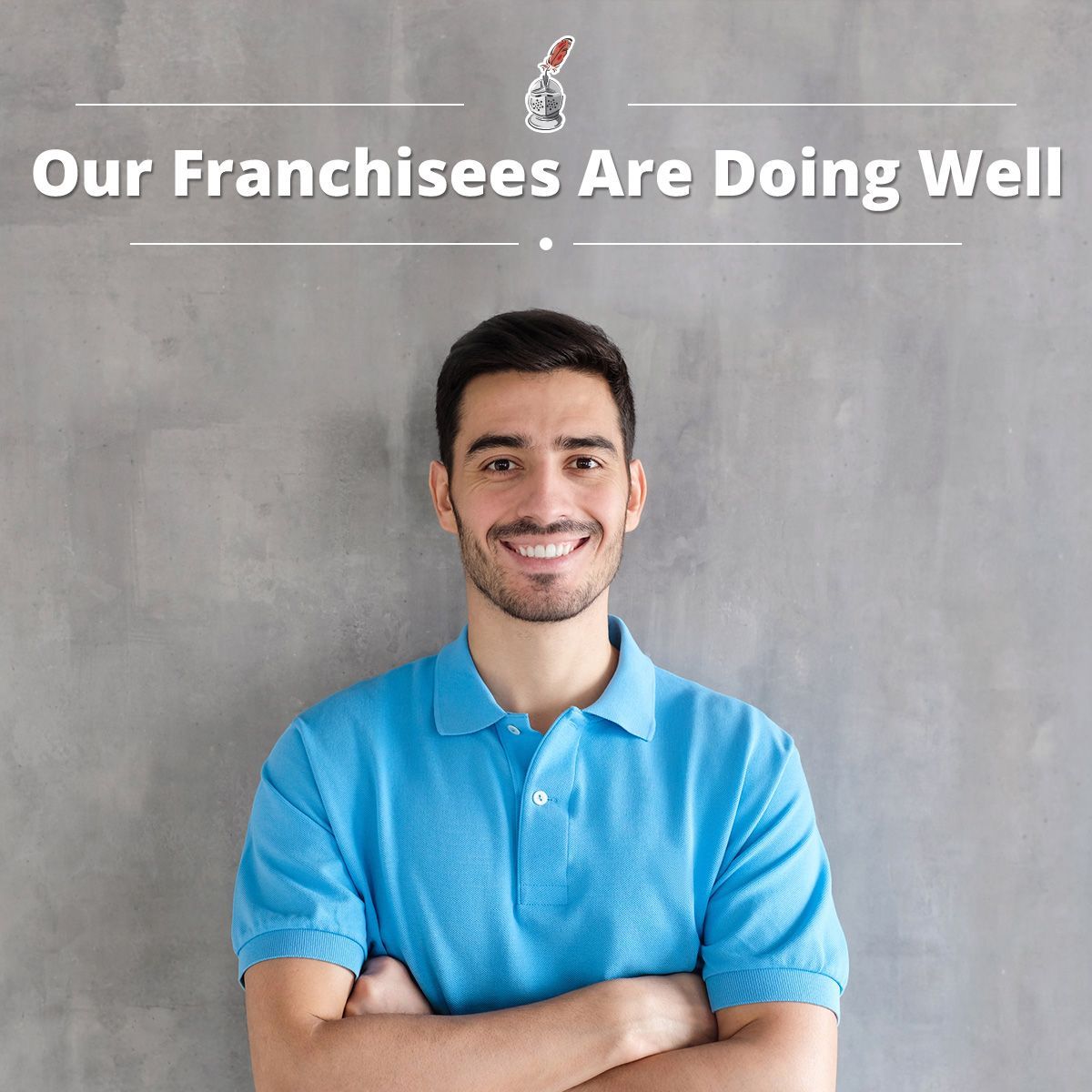 Our Franchisees Are Doing Well